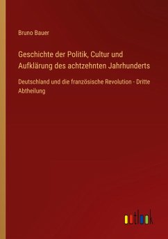 Geschichte der Politik, Cultur und Aufklärung des achtzehnten Jahrhunderts
