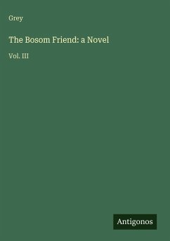 The Bosom Friend: a Novel - Grey