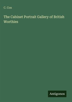 The Cabinet Portrait Gallery of British Worthies - Cox, C.