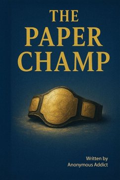 The Paper Champ - Addict, Anonymous The Paper Champ - Addict, Anonymous