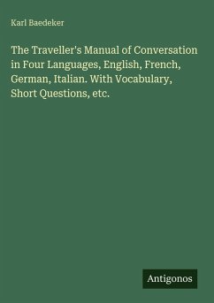 Cover The Traveller's Manual of Conversation in Four Languages, English, French, German, Italian. With Vocabulary, Short Questions, etc.