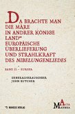 "Da Brachte Man die Märe in Andrer Könige Land" Europäische Überlieferung und Strahlkraft des Nibelungenliedes