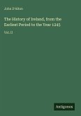 The History of Ireland, from the Earliest Period to the Year 1245
