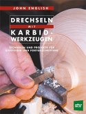 Drechseln mit Karbis-Werkzeugen Drechseln mit Karbis-Werkzeugen