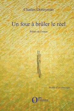 Un four à brûler le réel - Dobzynski, Charles Un four à brûler le réel - Dobzynski, Charles
