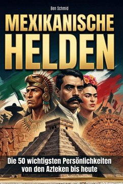 Mexikanische Helden - Schmid, Ben Mexikanische Helden - Schmid, Ben