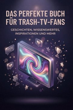 Das perfekte Buch für Trash-TV-Fans - Weber, Nele