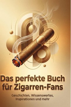 Das perfekte Buch für Zigarren-Fans - Günther, Florian Das perfekte Buch für Zigarren-Fans - Günther, Florian