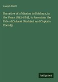Narrative of a Mission to Bokhara, in the Years 1843-1845, to Ascertain the Fate of Colonel Stoddart and Captain Conolly
