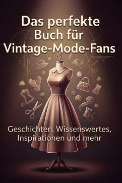 Das perfekte Buch für Vintage-Mode-Fans - Vogel, Louis Das perfekte Buch für Vintage-Mode-Fans - Vogel, Louis