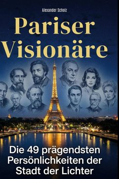 Pariser Visionäre - Scholz, Alexander