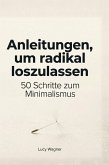 Anleitungen, um radikal loszulassen