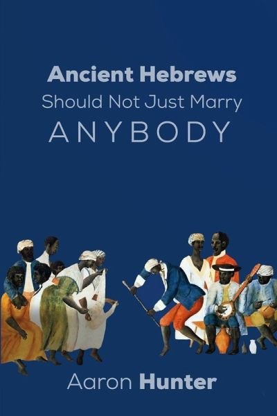 Ancient Hebrews Should Not Just Marry Anybody Ancient Hebrews Should Not Just Marry Anybody