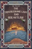 The Troublesome Lady and Her Outlaw The Troublesome Lady and Her Outlaw