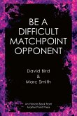 Be a Difficult Matchpoint Opponent