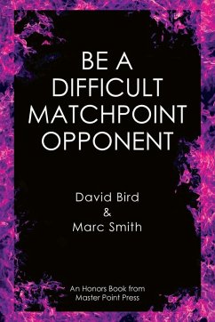 Be a Difficult Matchpoint Opponent - Bird, David; Smith, Marc