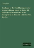 Catalogue of the Fossil Sponges in the Geological Department of the British Museum (Natural History). With Descriptions of New and Little-Known Species