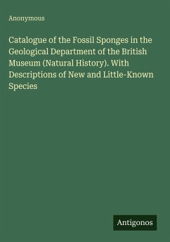 Cover Catalogue of the Fossil Sponges in the Geological Department of the British Museum (Natural History). With Descriptions of New and Little-Known Species