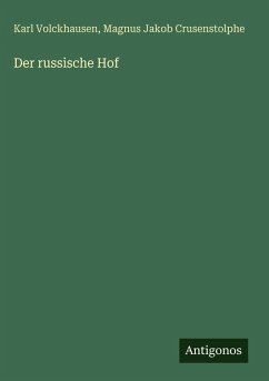 Der russische Hof - Volckhausen, Karl; Crusenstolphe, Magnus Jakob Der russische Hof - Volckhausen, Karl; Crusenstolphe, Magnus Jakob