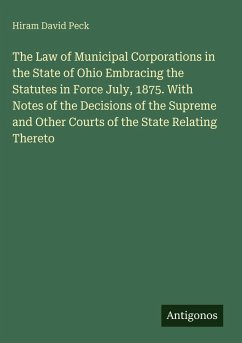 Cover The Law of Municipal Corporations in the State of Ohio Embracing the Statutes in Force July, 1875. With Notes of the Decisions of the Supreme and Other Courts of the State Relating Thereto