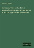 Novels and Tales by the Earl of Beaconsfield. With Portrait and Sketch of His Life. Sybil or the Two Nations Novels and Tales by the Earl of Beaconsfield. With Portrait and Sketch of His Life. Sybil or the Two Nations
