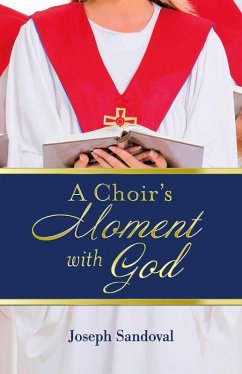 A Choir's Moment with God (eBook, ePUB) - Sandoval, Joseph