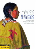 Il lungo sentiero. La storia mai conclusa dei nativi nel Nordamerica