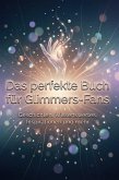 Das perfekte Buch für Glimmers-Fans