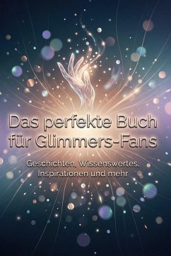 Das perfekte Buch für Glimmers-Fans - Horn, Lily Das perfekte Buch für Glimmers-Fans - Horn, Lily
