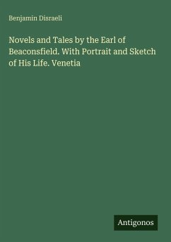 Cover Novels and Tales by the Earl of Beaconsfield. With Portrait and Sketch of His Life. Venetia