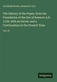 The History of the Popes, from the Foundation of the See of Rome to A.D. 1758; with an Introd. and a Continuation to the Present Time