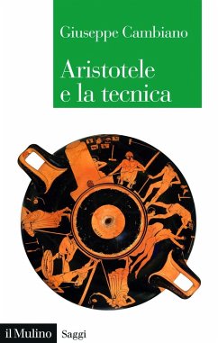 Aristotele e la tecnica - Cambiano, Giuseppe Aristotele e la tecnica - Cambiano, Giuseppe