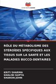 RÔLE DU MÉTABOLISME DES STÉROÏDES SPÉCIFIQUES AUX TISSUS SUR LA SANTÉ ET LES MALADIES BUCCO-DENTAIRES