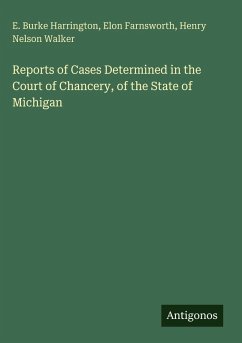 Reports of Cases Determined in the Court of Chancery, of the State of Michigan - Harrington, E. Burke; Farnsworth, Elon; Walker, Henry Nelson