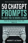 50 ChatGPT Prompts to Save You 10 Hours a Week 50 ChatGPT Prompts to Save You 10 Hours a Week