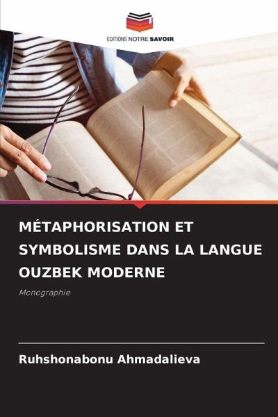 MÉTAPHORISATION ET SYMBOLISME DANS LA LANGUE OUZBEK MODERNE MÉTAPHORISATION ET SYMBOLISME DANS LA LANGUE OUZBEK MODERNE