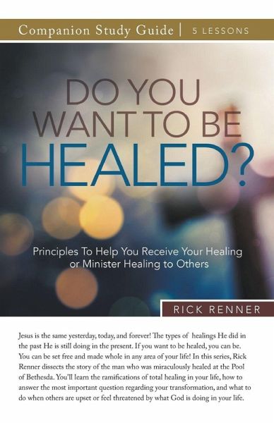 Do You Want To Be Healed? Study Guide Do You Want To Be Healed? Study Guide