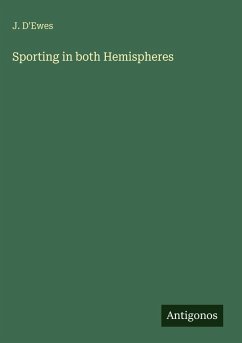 Sporting in both Hemispheres - D'Ewes, J.
