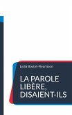 La parole libère, disaient-ils