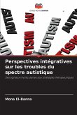 Perspectives intégratives sur les troubles du spectre autistique Perspectives intégratives sur les troubles du spectre autistique