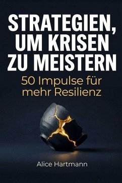 Strategien, um Krisen zu meistern - Hartmann, Alice