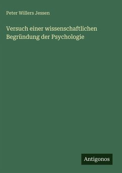 Versuch einer wissenschaftlichen Begründung der Psychologie - Jessen, Peter Willers Versuch einer wissenschaftlichen Begründung der Psychologie - Jessen, Peter Willers