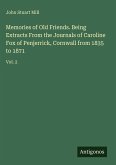 Memories of Old Friends. Being Extracts From the Journals of Caroline Fox of Penjerrick, Cornwall from 1835 to 1871
