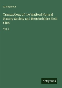 Transactions of the Watford Natural History Society and Hertfordshire Field Club - Anonymous