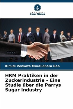 HRM Praktiken in der Zuckerindustrie - Eine Studie über die Parrys Sugar Industry - Venkata Muralidhara Rao, Kimidi HRM Praktiken in der Zuckerindustrie - Eine Studie über die Parrys Sugar Industry - Venkata Muralidhara Rao, Kimidi