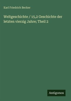 Cover Weltgeschichte / 15,2 Geschichte der letzten vierzig Jahre; Theil 2