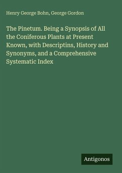 Cover The Pinetum. Being a Synopsis of All the Coniferous Plants at Present Known, with Descriptins, History and Synonyms, and a Comprehensive Systematic Index