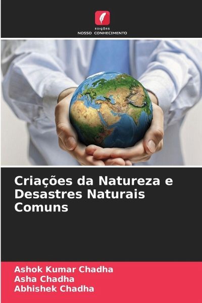 Criações da Natureza e Desastres Naturais Comuns - Chadha, Ashok Kumar;Chadha, Asha;Chadha, Abhishek Criações da Natureza e Desastres Naturais Comuns - Chadha, Ashok Kumar;Chadha, Asha;Chadha, Abhishek