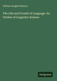 The Life and Growth of Language. An Outline of Linguistic Science