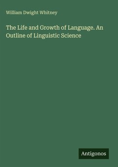 Cover The Life and Growth of Language. An Outline of Linguistic Science